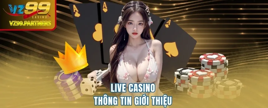 Live Casino - Thông tin giới thiệu