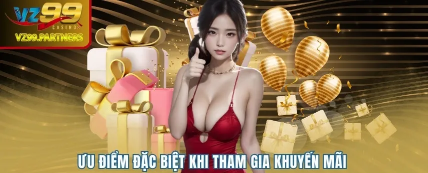 Ưu điểm đặc biệt khi tham gia khuyến mãi