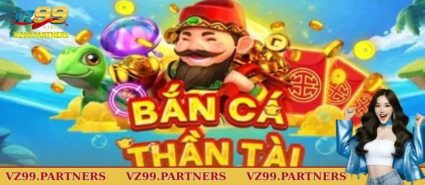 Sức hấp dẫn riêng của bắn cá thần tài tại VZ99